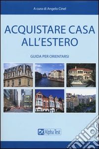 Acquistare casa all'estero. Guida per orientarsi libro