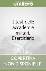 I test delle accademie militari. Eserciziario libro