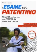 L'esame per il patentino. Manuale teorico-pratico per la patente AM per ciclomotori e microcar libro