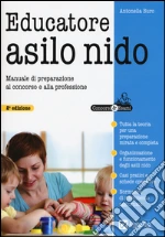 Educatore asilo nido. Manuale di preparazione al concorso e alla professione libro