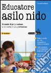 Educatore asilo nido. Manuale di preparazione al concorso e alla professione libro