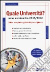 Quale università? Anno accademico 2015-2016. Guida completa agli studi post-diploma libro di Pavoni Vincenzo