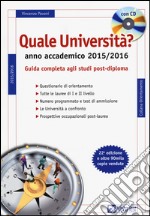 Quale università? Anno accademico 2015-2016. Guida completa agli studi post-diploma. Con CD-ROM libro