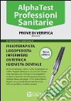 Alpha Test. Professioni sanitarie. Prove di verifica libro