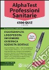 Alpha Test. Professioni sanitarie. 6500 quiz libro