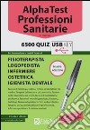 Alpha Test. Professioni sanitarie. 6500 quiz. Con chiave USB libro