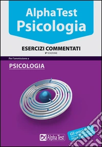 Alpha Test. Psicologia. Esercizi commentati libro