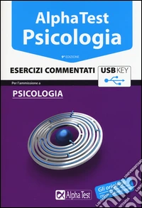 Alpha Test. Psicologia. Esercizi commentati. Con chiave USB libro