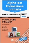 Alpha Test. Formazione primaria. Esercizi commentati. Con chiave USB libro