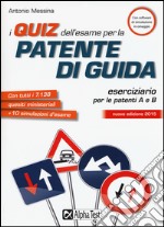 I quiz dell'esame per la patente di guida. Eserciziario per le patenti A e B. Con software di simulazione libro