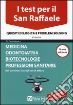 	 I test per il San Raffaele. Medicina, odontoiatria, biotecnologie, profes