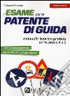 L'esame per la patente di guida. Manuale teorico-pratico per le patenti A e B libro