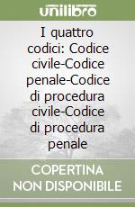 I quattro codici: Codice civile-Codice penale-Codice di procedura civile-Codice di procedura penale libro