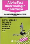 Alpha Test Biotecnologie e Farmacia(manuale di preparazione)