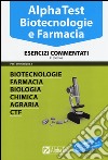 Alpha Test. Biotecnologie e farmacia. Esercizi commentati libro