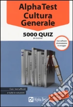 Alpha Test. Cultura generale. 5000 quiz. Con software di simulazione libro