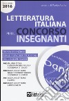 Letteratura italiana per il concorso insegnanti 2016. Teoria essenziale per le prove scritte e orali delle nuove classi. Classi di concorso: A022, A012, A011, A013 libro