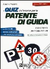 I quiz dell'esame per la patente di guida. Eserciziario per le patenti A e B. Con software di simulazione libro