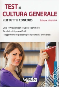 I test di cultura generale per tutti i concorsi libro