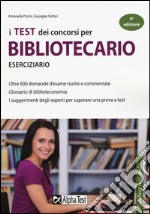 I test dei concorsi per bibliotecario. Eserciziario libro