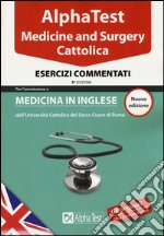 Alpha test. Cattolica. Medicine and Surgery. Esercizi commentati libro