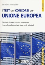 I test dei concorsi per Unione Europea. Centinaia di quesiti risolti e commentati libro