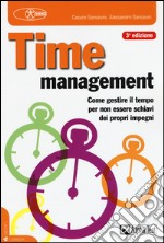 Time management. Come gestire il tempo per non essere schiavi dei propri impegni libro