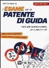 L'esame per la patente di guida. Manuale teorico-pratico per le patenti A e B libro