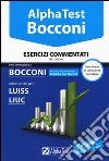 Alpha Test. Bocconi. Esercizi commentati. Valido anche per: Luiss, Liuc. Con software di simulazione libro