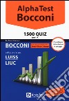 Alpha Test. Bocconi. 1500 quiz. Valido anche per: Luiss, Liuc. Con software di simulazione libro