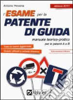 L'esame per la patente di guida. Manuale teorico-pratico per le patenti A e B libro