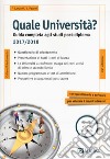 Quale università? Guida completa agli studi post-diploma 2017-2018 libro