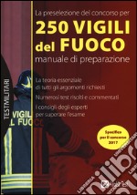 La preselezione del concorso per 250 vigili del fuoco. Manuale di preparazione