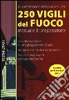 La preselezione del concorso per 250 vigili del fuoco. Manuale di preparazione libro