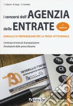 I concorsi dell'Agenzia delle entrate. Manuale di preparazione per la prova attitudinale libro