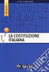 La Costituzione italiana. Presentazione e commento agli articoli libro