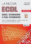 La nuova ECDL Base, Standard e Full Standard. Per Windows 7, Office 2010, 2013 e 2016 libro