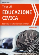 Test di educazione civica. Esercizi per tutti i concorsi militari