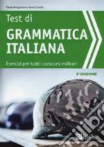 Test di grammatica italiana. Esercizi per tutti i concorsi militari libro