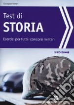 Test di storia. Esercizi per i concorsi militari libro