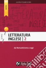 Letteratura inglese. Vol. 2: Dal Romanticismo a oggi