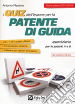 I quiz dell'esame per la patente di guida. Eserciziario per le patenti A e B. Con Contenuto digitale per download e accesso on line libro