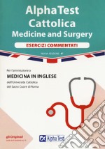 Alpha test. Cattolica. Medicine and Surgery. Esercizi commentati libro