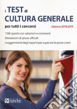 I test di cultura generale per tutti i concorsi 2018-2019 libro