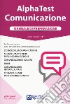 Alpha Test. Comunicazione. Manuale di preparazione. Nuova ediz. Con Contenuto digitale per accesso on line libro