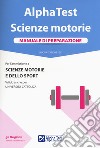 Alpha Test. Scienze motorie. Manuale di preparazione. Nuova ediz. Con Contenuto digitale per accesso on line libro