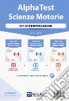 Alpha Test. Scienze motorie. Kit di preparazione. Nuova ediz. Con Contenuto digitale per download e accesso on line libro