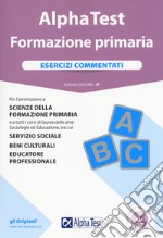 Alpha Test. Formazione primaria. Esercizi commentati. Con software libro usato