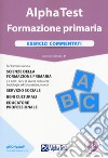 Alpha Test. Formazione primaria. Esercizi commentati. Con software libro