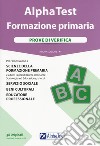 Alpha Test. Formazione primaria. Prove di verifica. Nuova ediz. libro